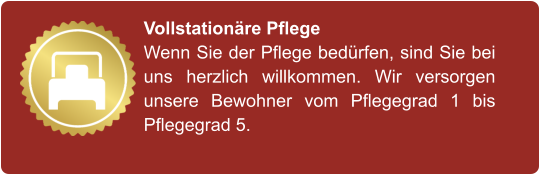 Vollstationäre Pflege Wenn Sie der Pflege bedürfen, sind Sie bei uns herzlich willkommen. Wir versorgen unsere Bewohner vom Pflegegrad 1 bis Pflegegrad 5.